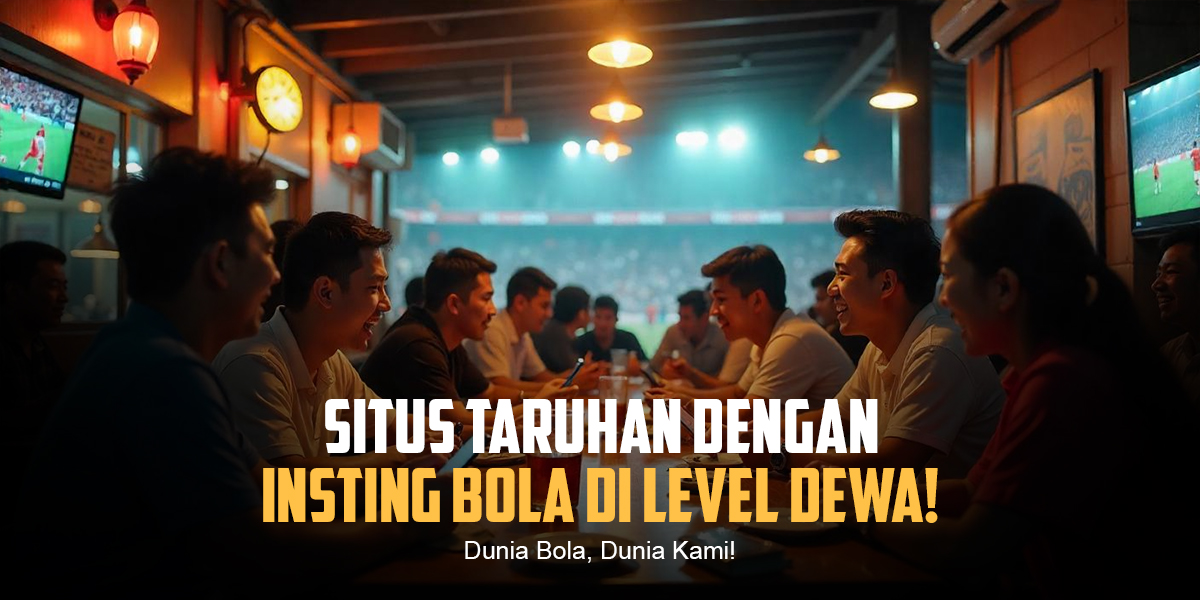 Mengenal Dunia Bola: Lebih dari Sekadar Permainan