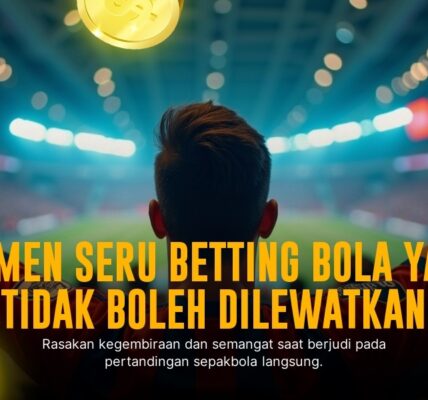 Mengupas Tuntas Live Streaming Bola: Sensasi Taruhan Yang Tak Terlupakan